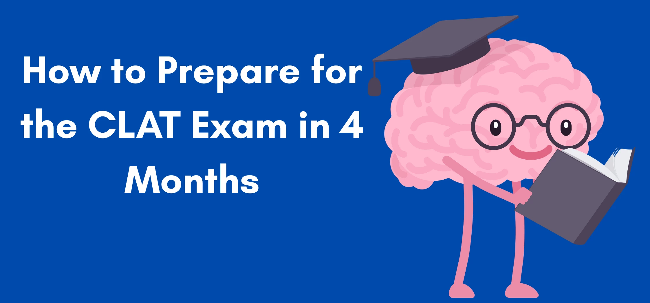 How to Prepare for the CLAT Exam in 4 Months